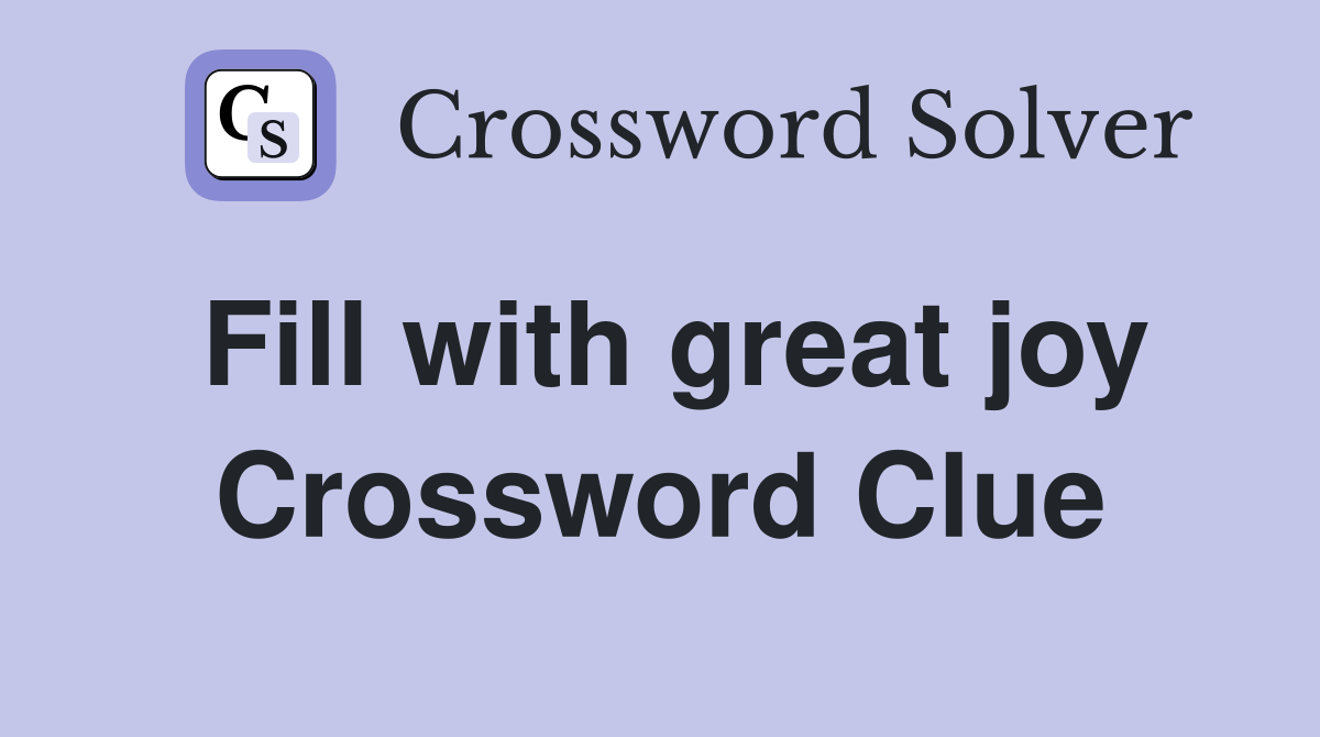 Fill with great joy Crossword Clue