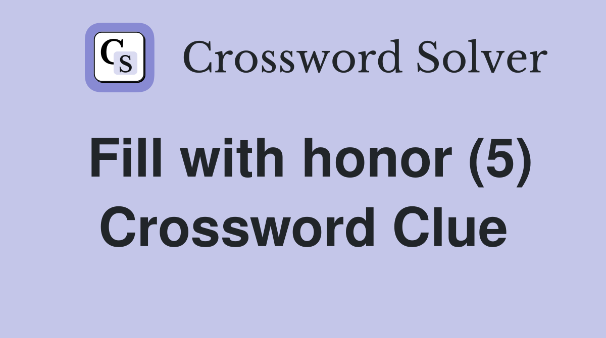 Fill with honor (5) Crossword Clue