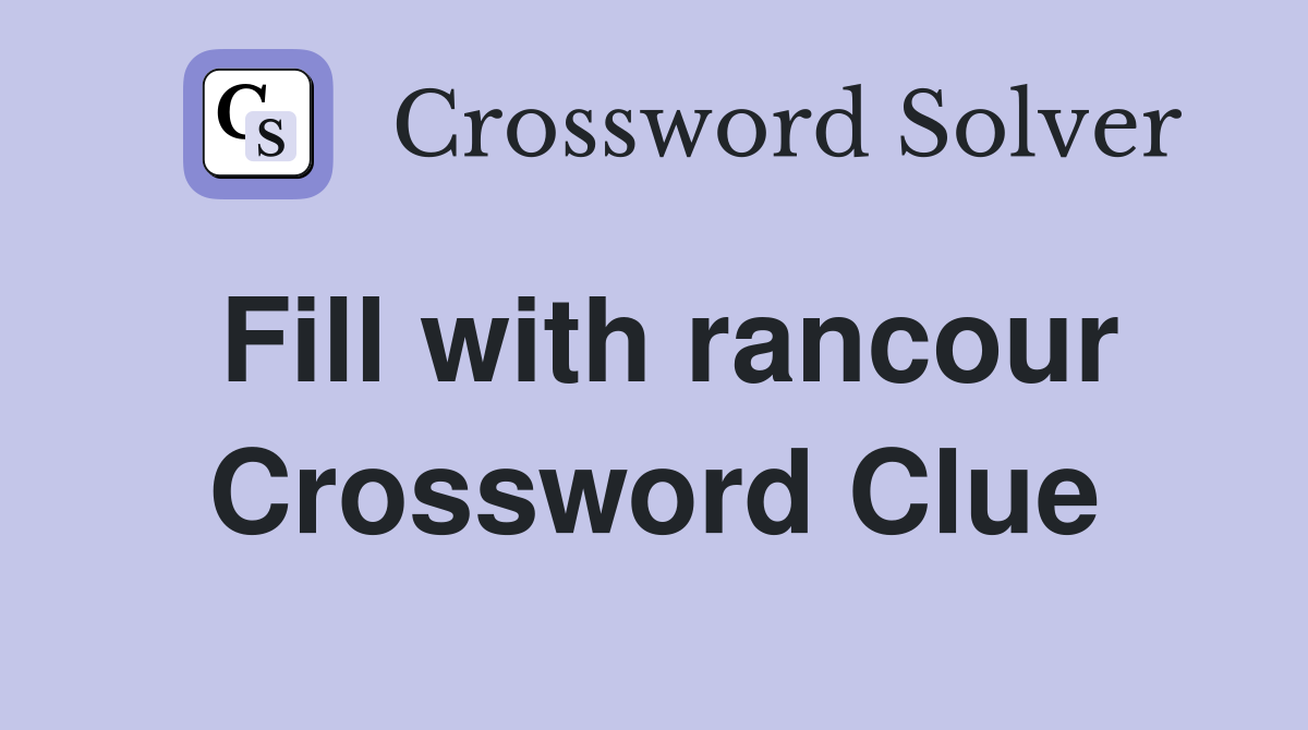 Fill with rancour Crossword Clue