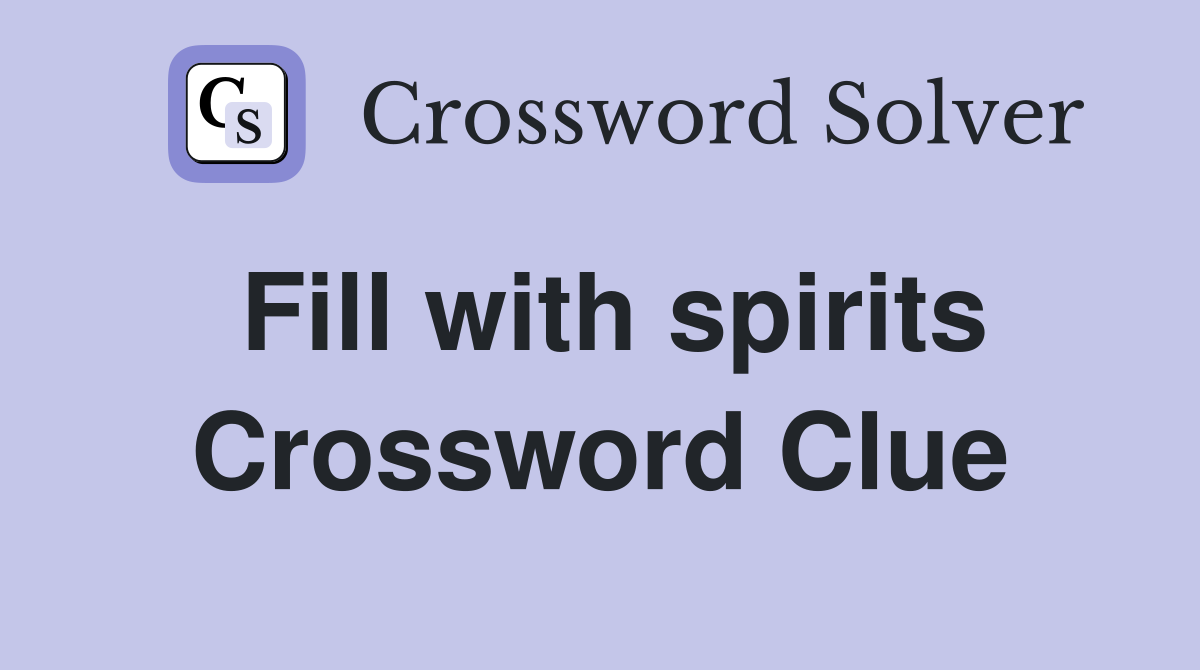 Fill with spirits Crossword Clue