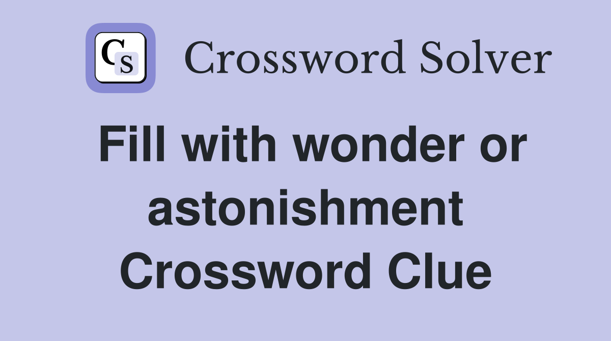 Fill with wonder or astonishment Crossword Clue