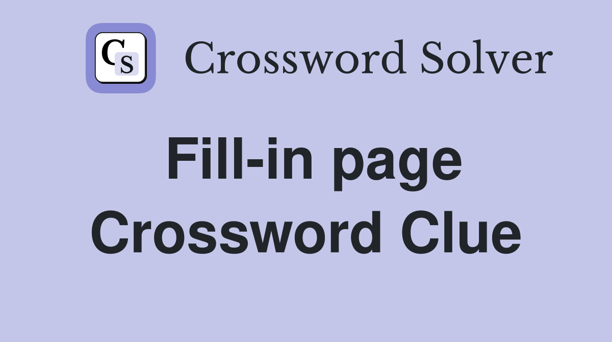 Fill-in page Crossword Clue