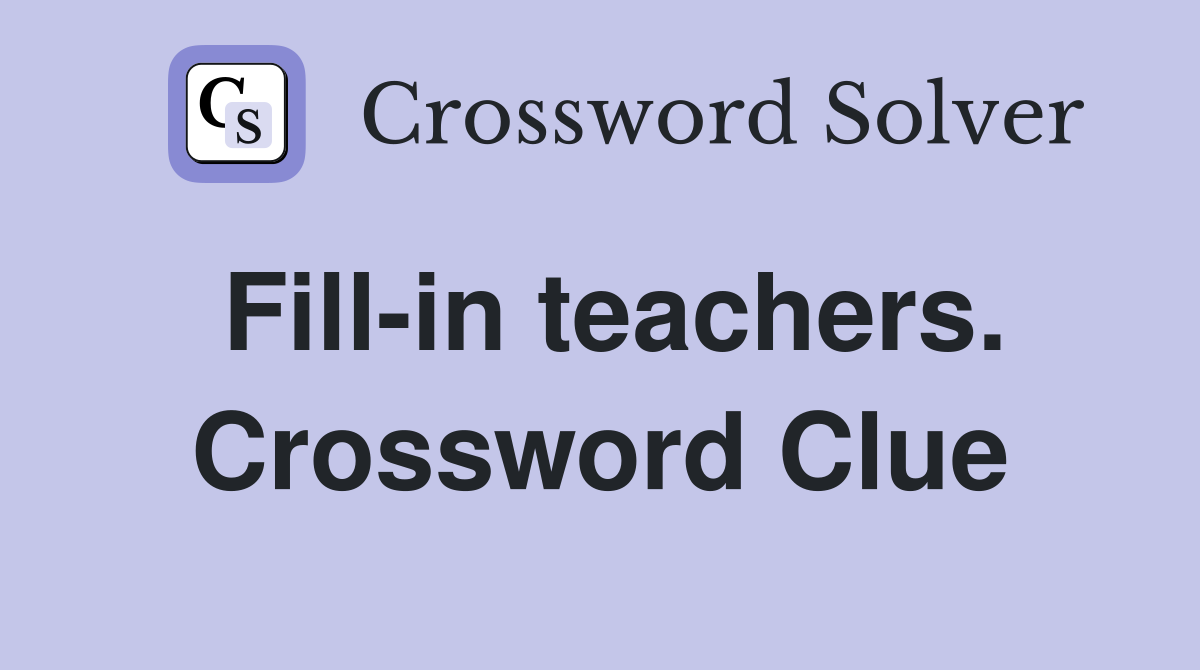 Fill-in teachers. Crossword Clue