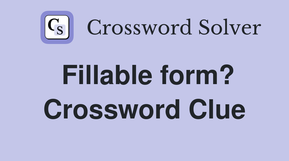Fillable form? Crossword Clue