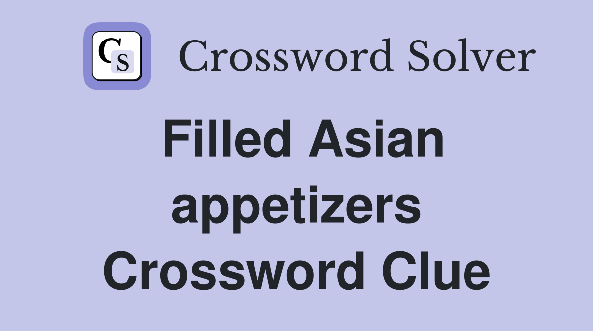 Filled Asian appetizers Crossword Clue