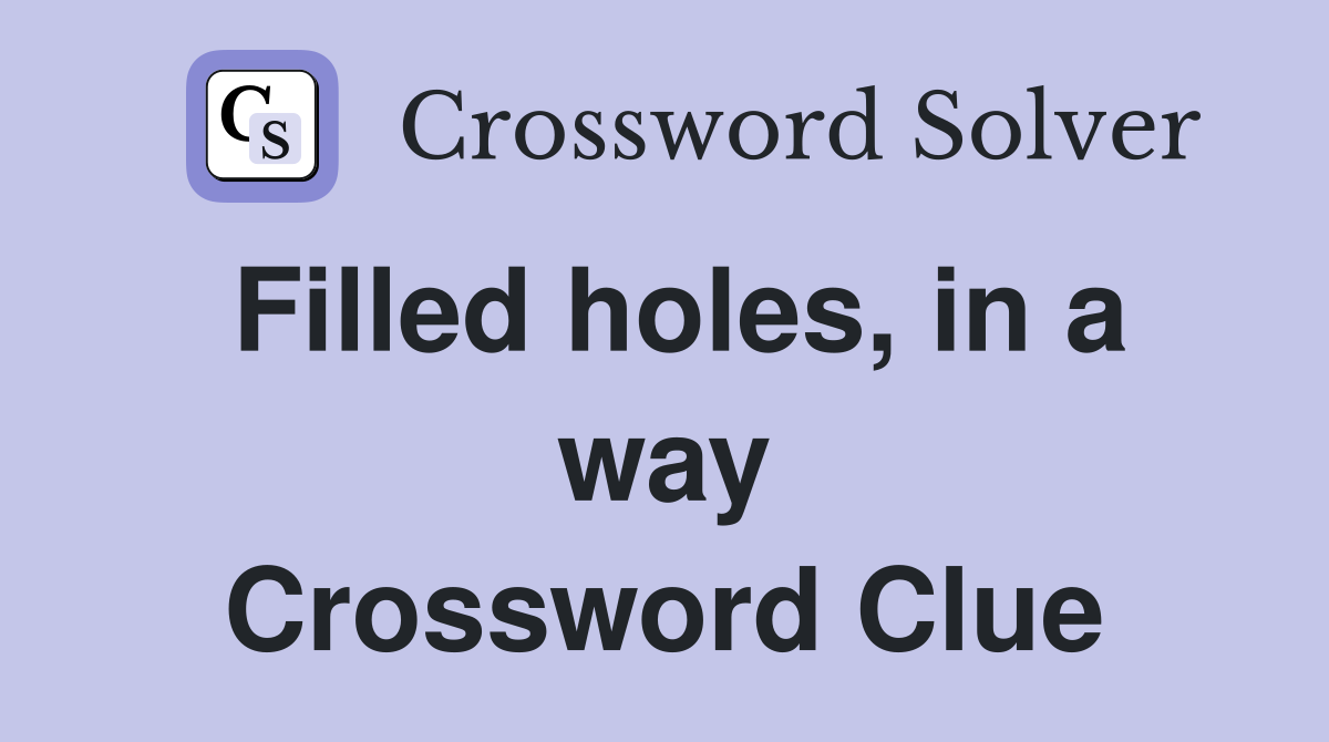 Filled holes, in a way Crossword Clue