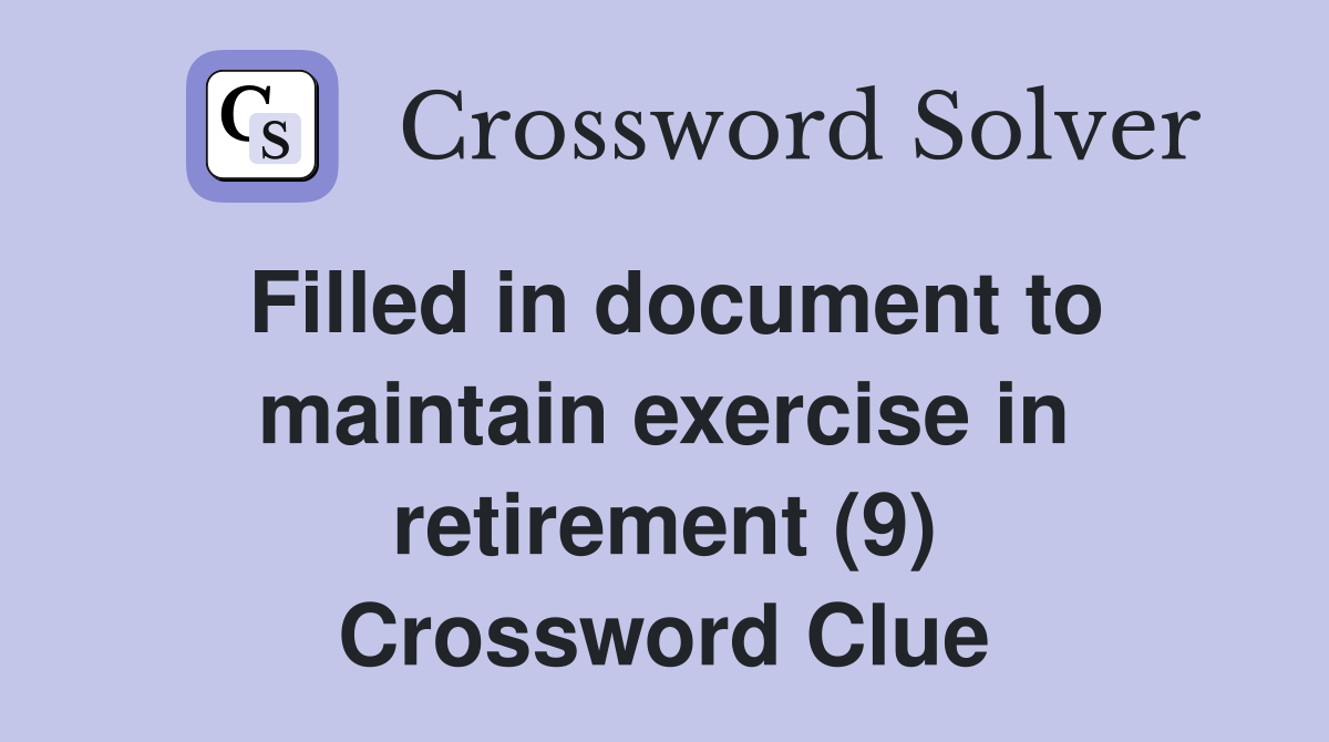Filled in document to maintain exercise in retirement (9) Crossword Clue