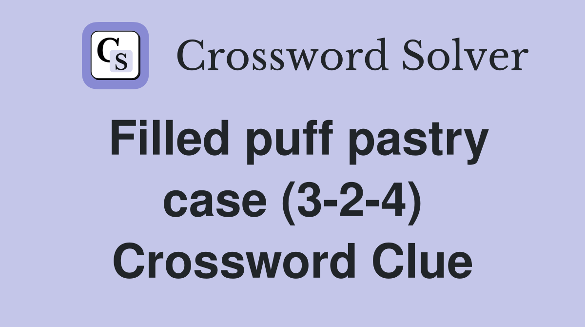 Filled puff pastry case (3-2-4) Crossword Clue