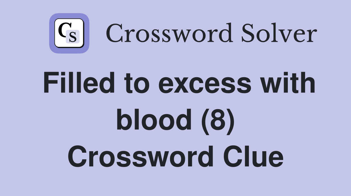 Filled to excess with blood (8) Crossword Clue