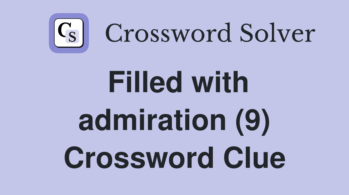 Filled with admiration (9) Crossword Clue