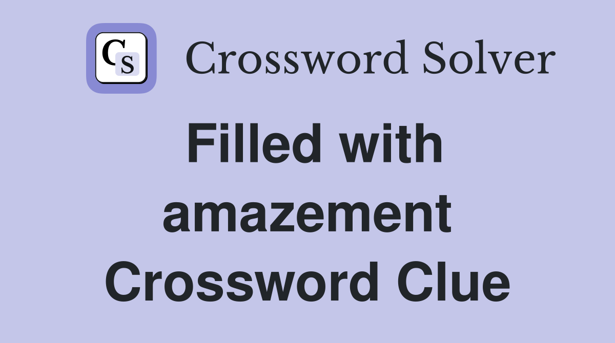 Filled with amazement Crossword Clue