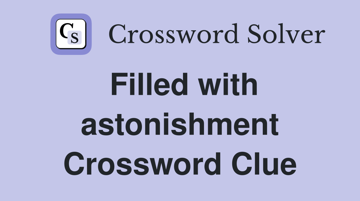 Filled with astonishment Crossword Clue