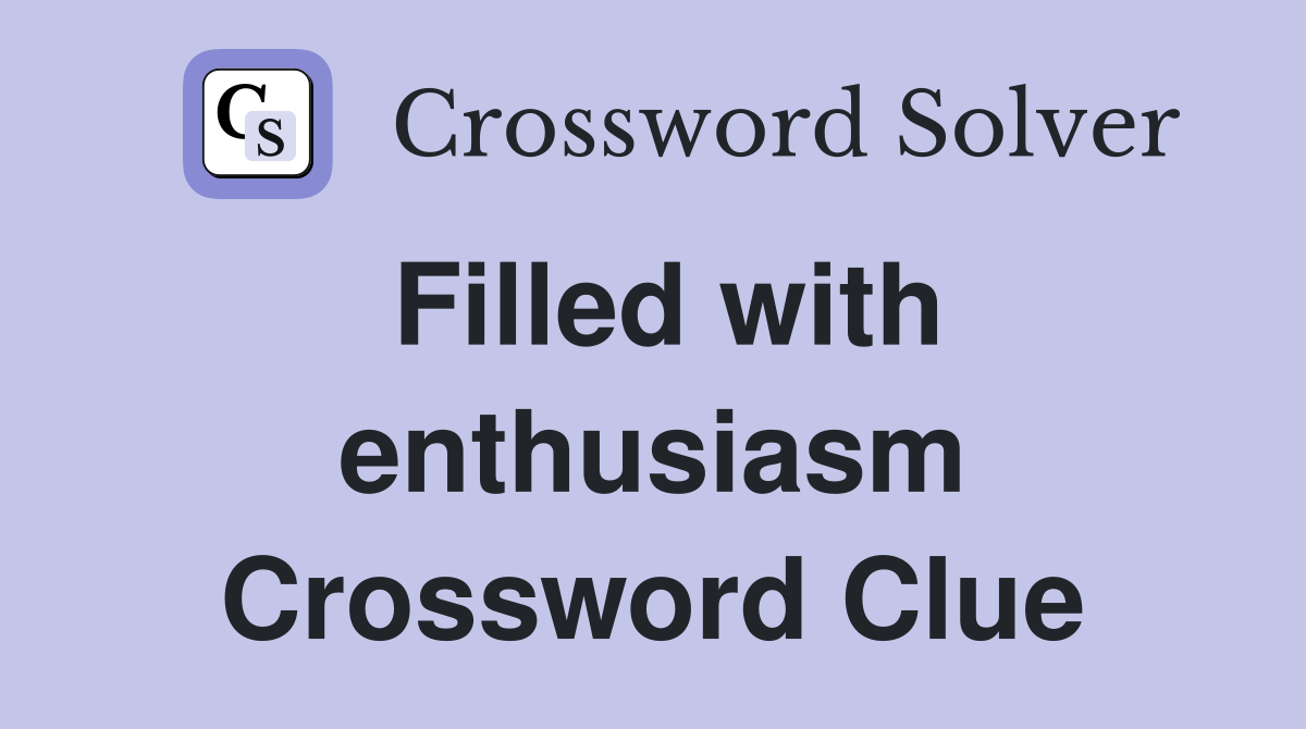 Filled with enthusiasm Crossword Clue