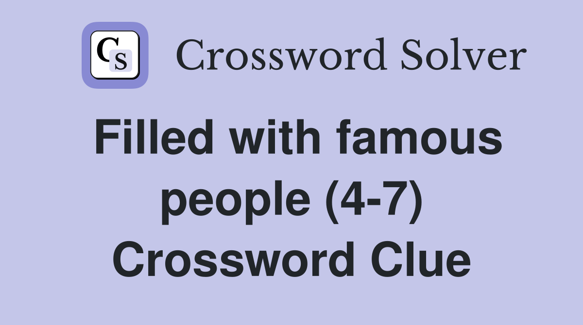 Filled with famous people (4-7) Crossword Clue