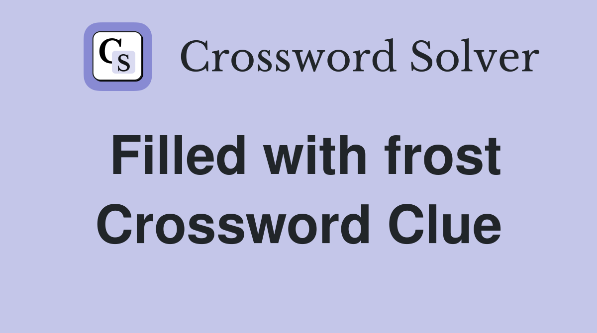 Filled with frost Crossword Clue