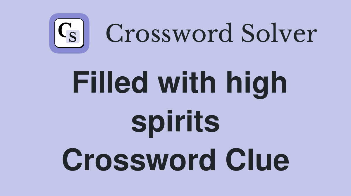 Filled with high spirits Crossword Clue