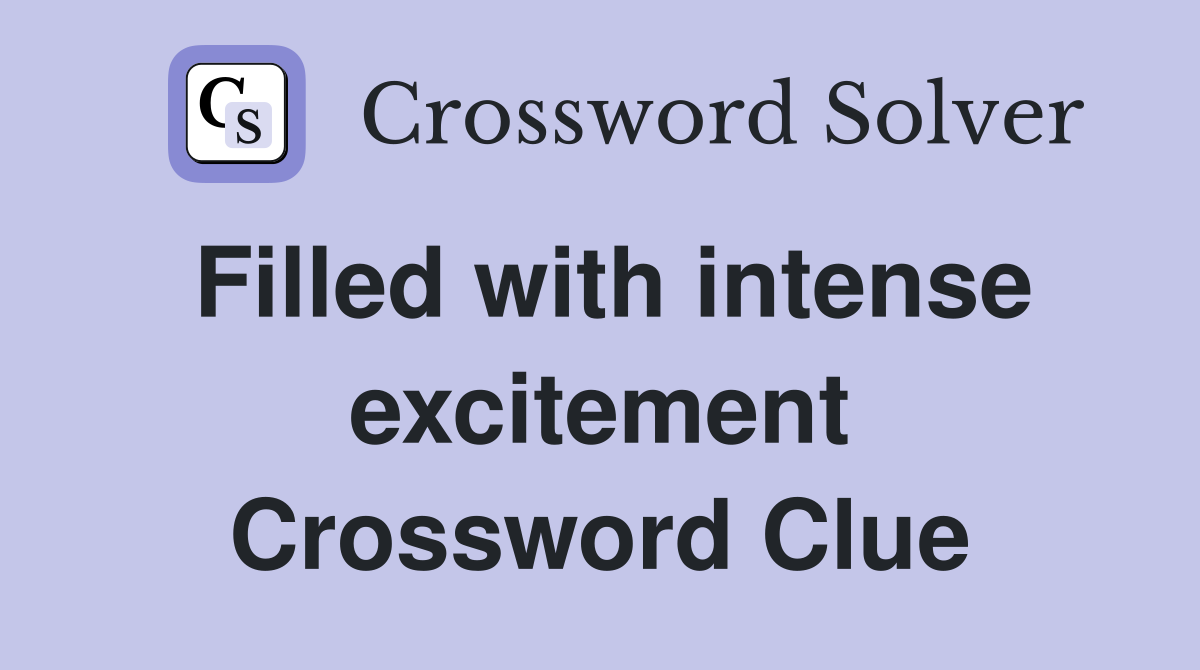 Filled with intense excitement Crossword Clue