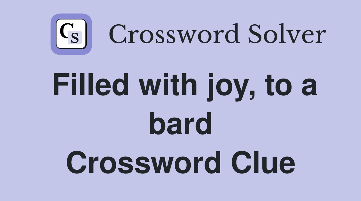 Filled with joy, to a bard Crossword Clue