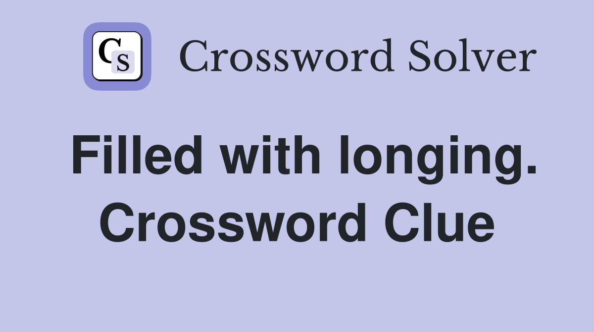 Filled with longing. Crossword Clue