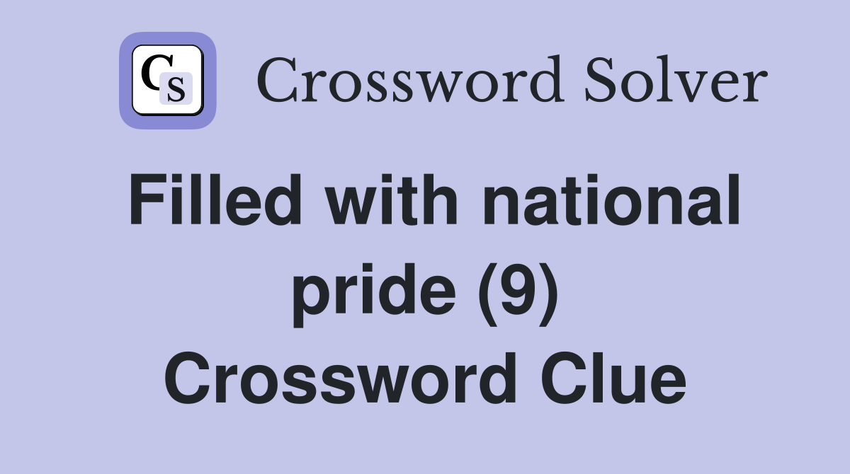 Filled with national pride (9) Crossword Clue