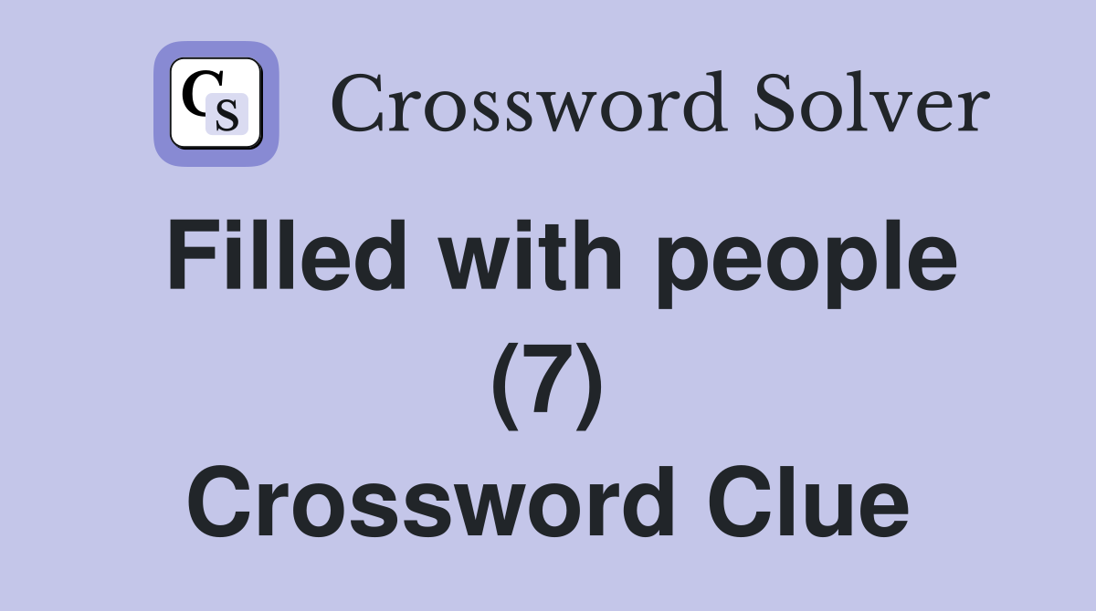 Filled with people (7) Crossword Clue