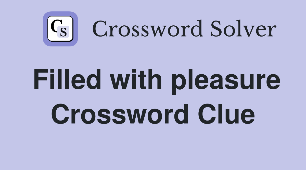 Filled with pleasure Crossword Clue