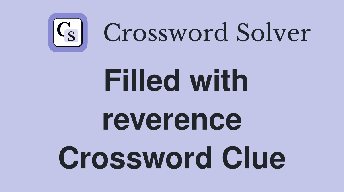 Filled with reverence Crossword Clue