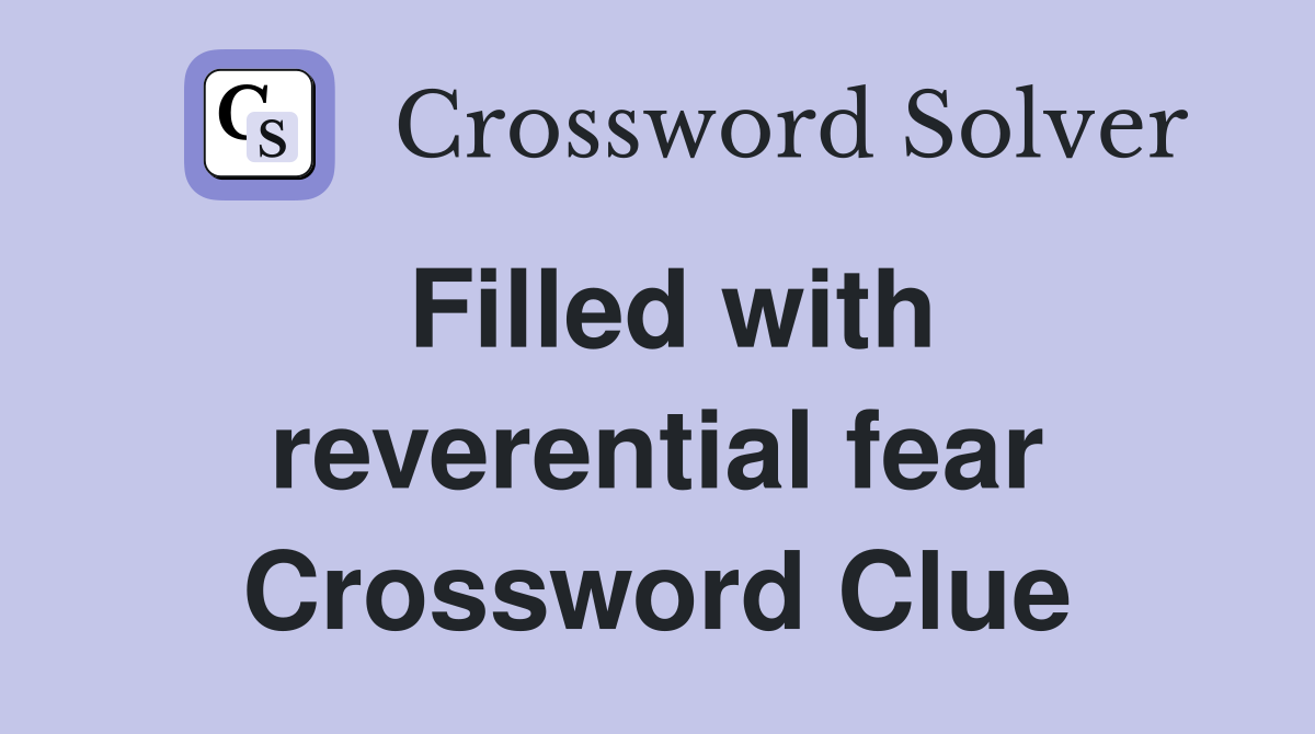 Filled with reverential fear Crossword Clue