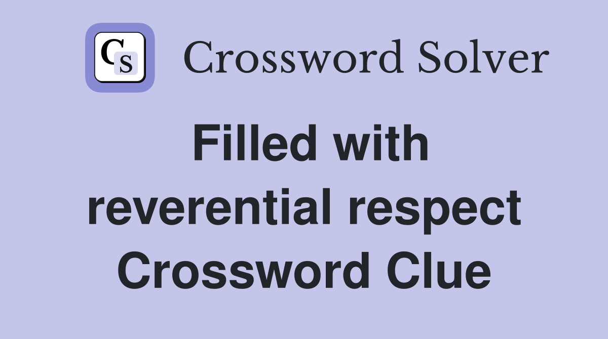 Filled with reverential respect Crossword Clue