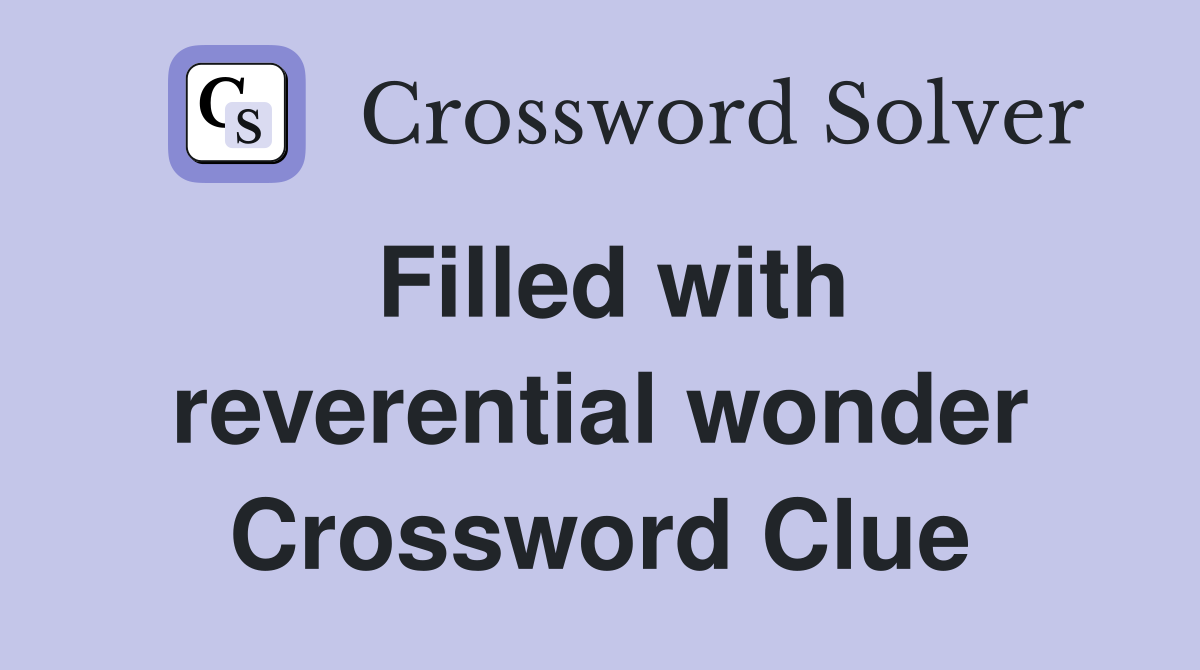 Filled with reverential wonder Crossword Clue