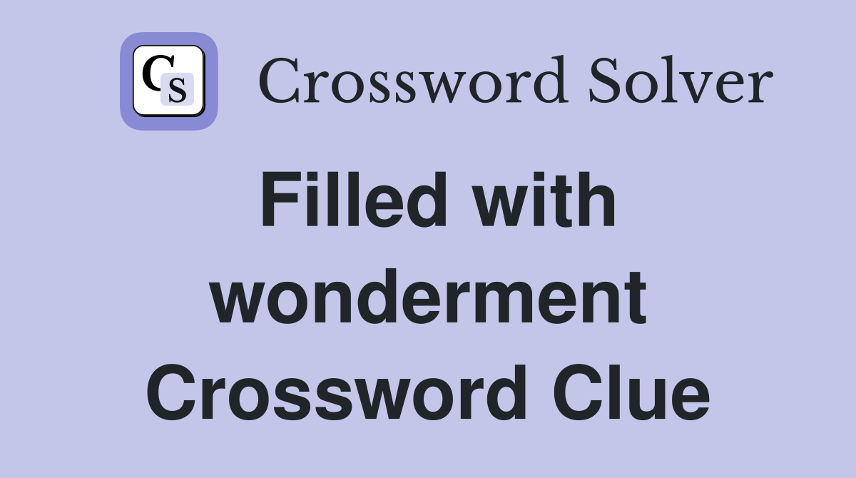 Filled with wonderment Crossword Clue