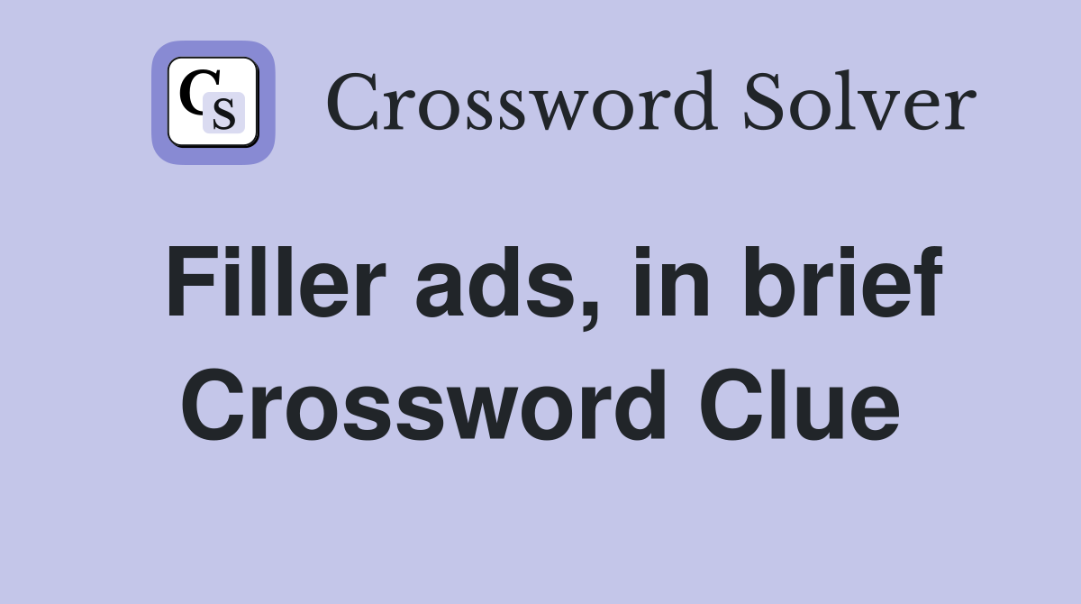 Filler ads, in brief Crossword Clue