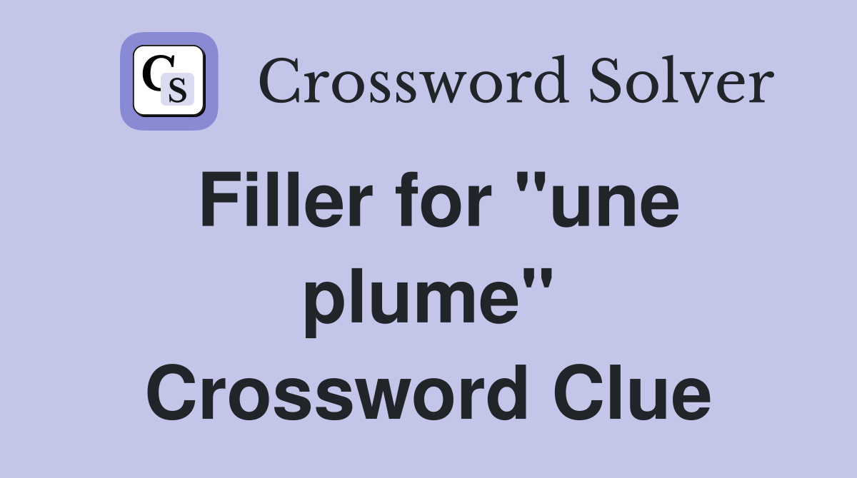 Filler for "une plume" Crossword Clue