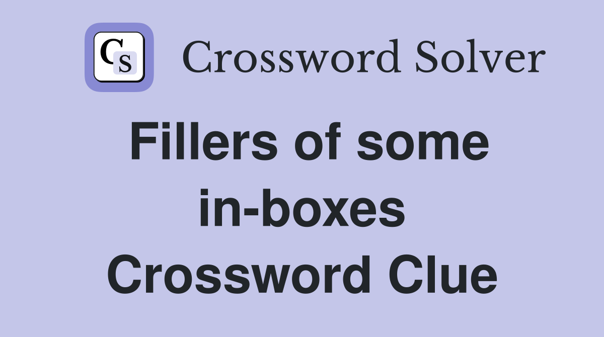 Fillers of some in-boxes Crossword Clue