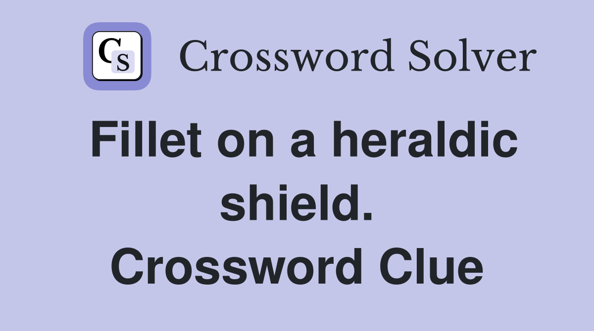 Fillet on a heraldic shield. Crossword Clue