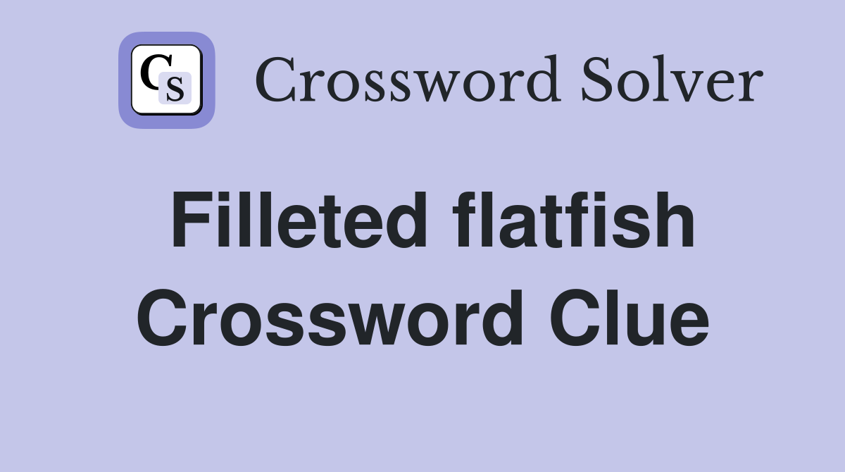 Filleted flatfish Crossword Clue