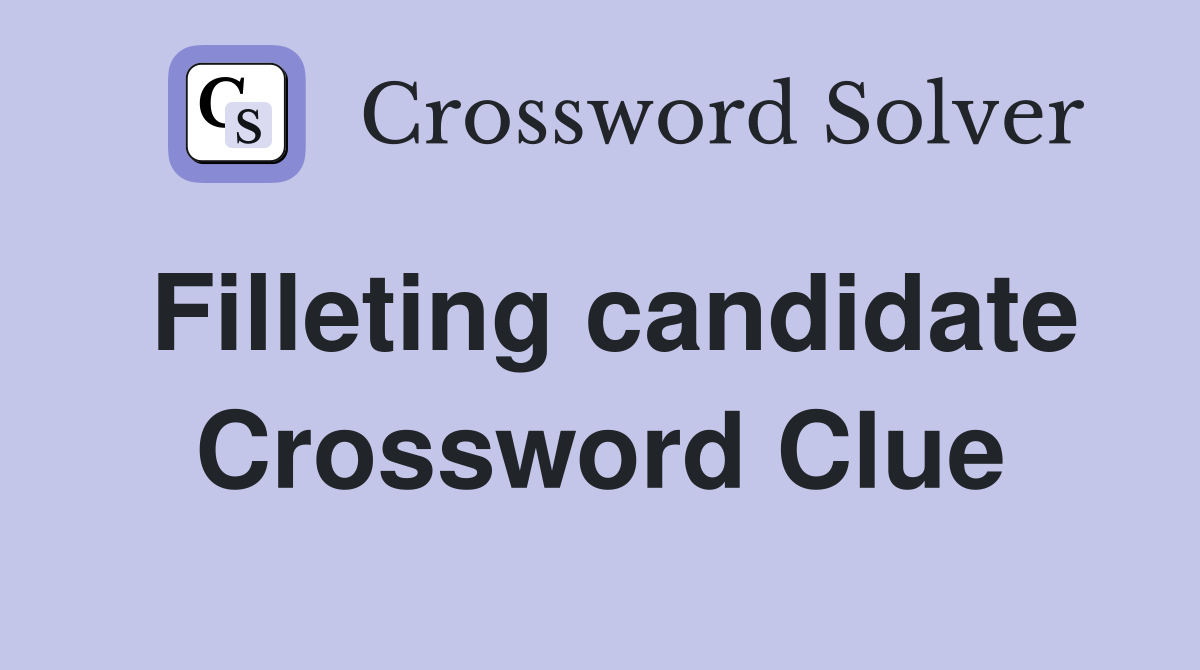 Filleting candidate Crossword Clue