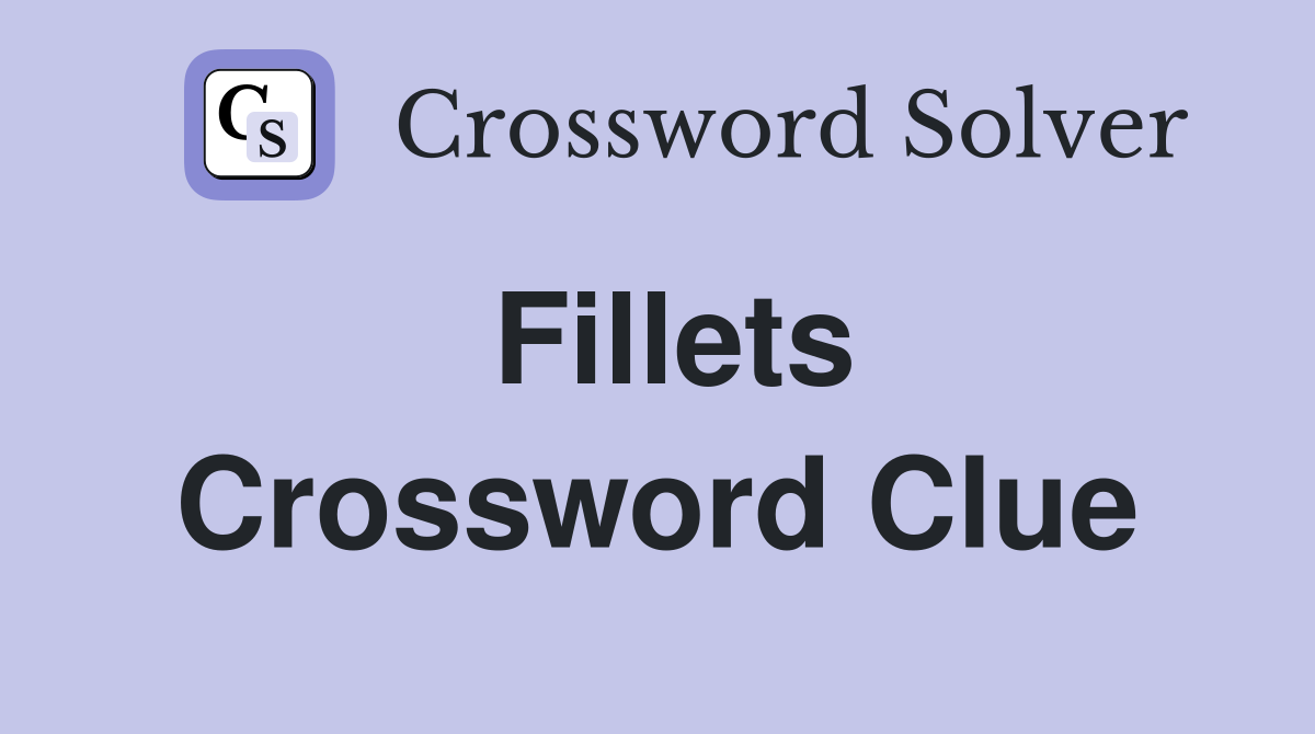 Fillets Crossword Clue
