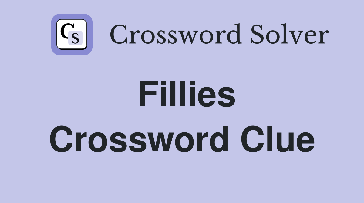 Fillies Crossword Clue