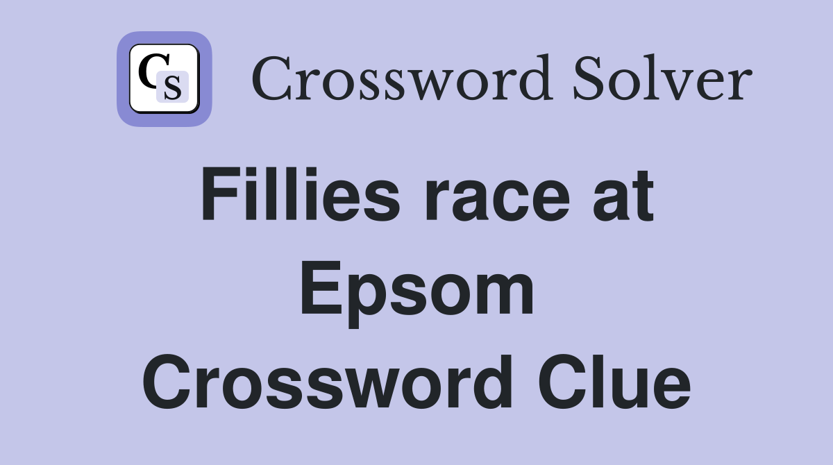 Fillies race at Epsom Crossword Clue