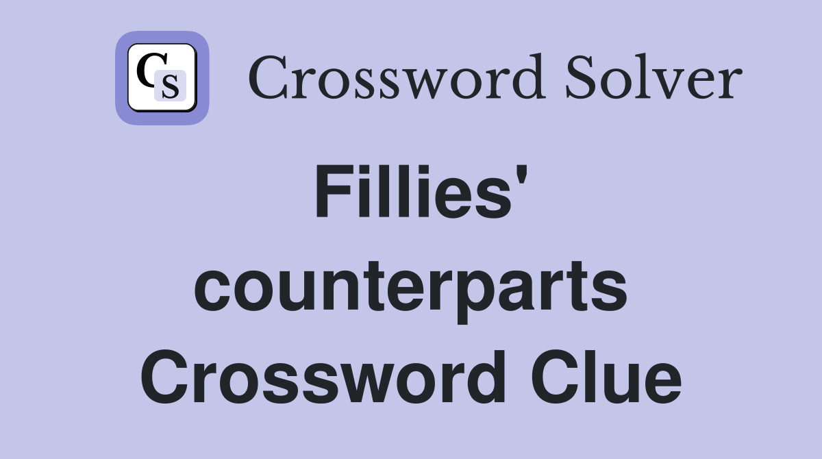 Fillies' counterparts Crossword Clue