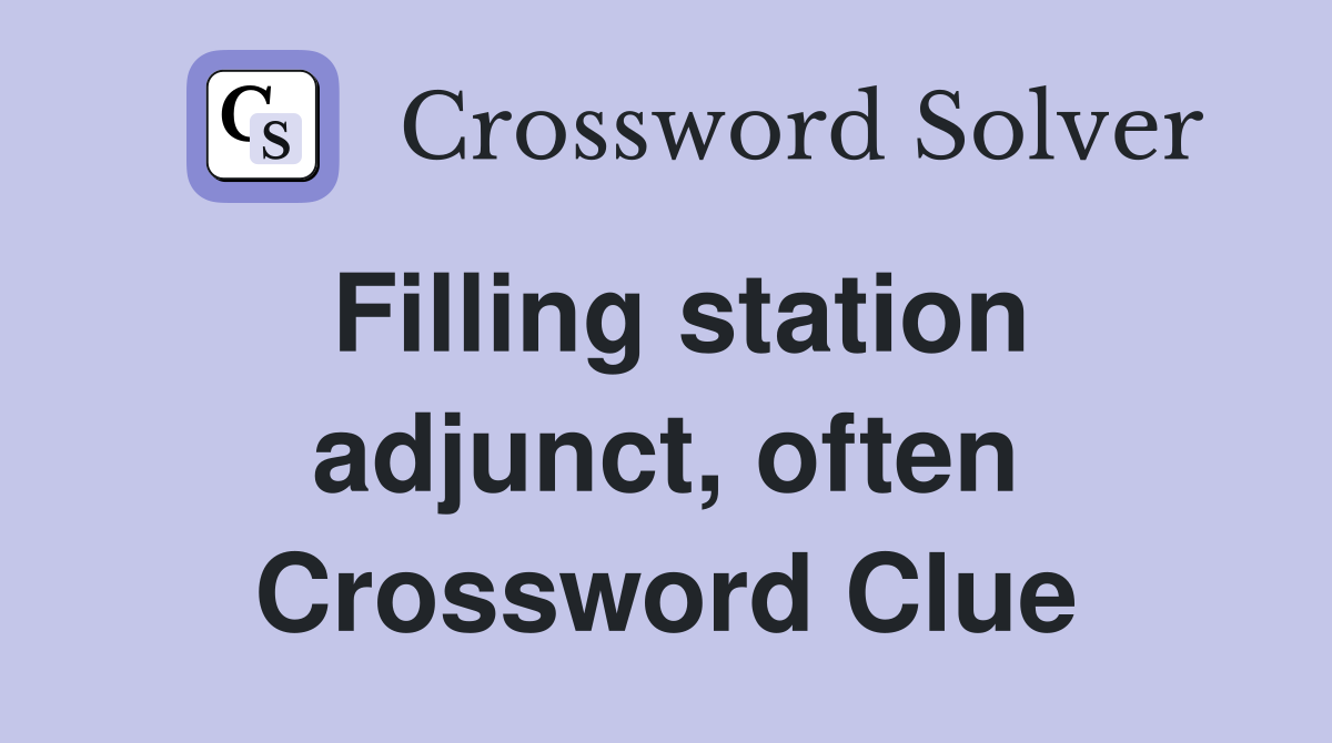 Filling station adjunct, often Crossword Clue