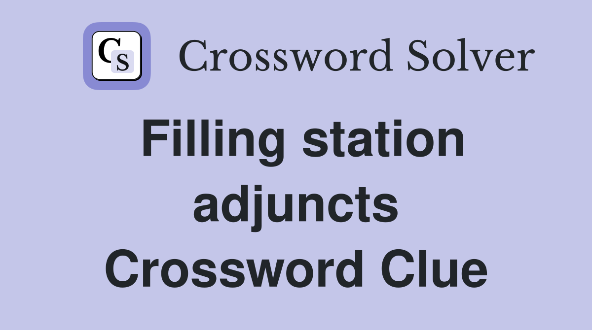 Filling station adjuncts Crossword Clue