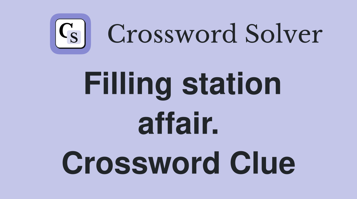 Filling station affair. Crossword Clue