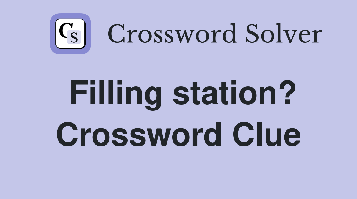 Filling station? Crossword Clue