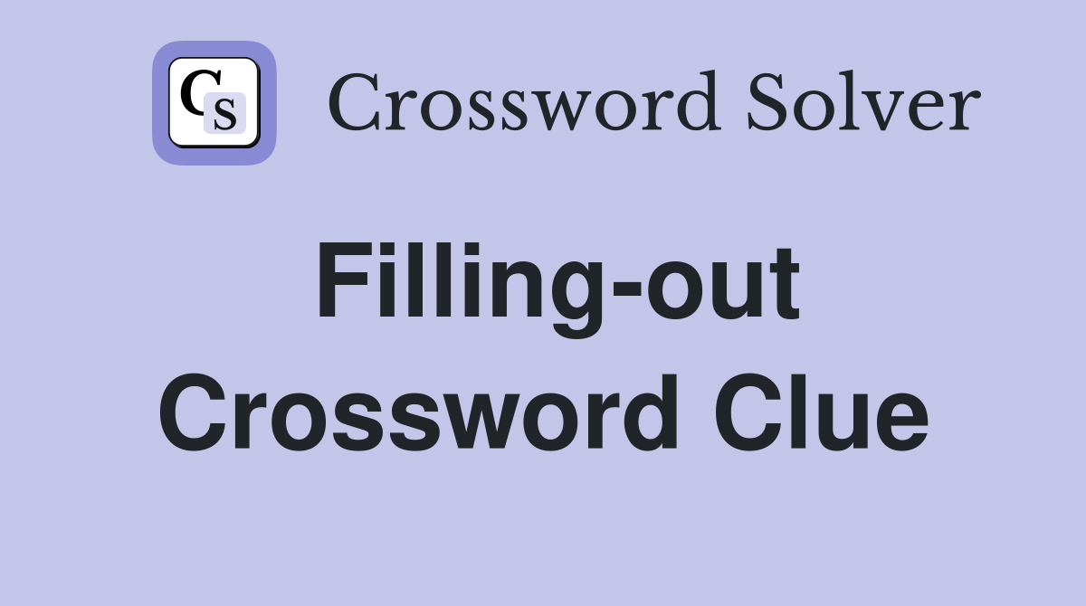 Filling-out Crossword Clue