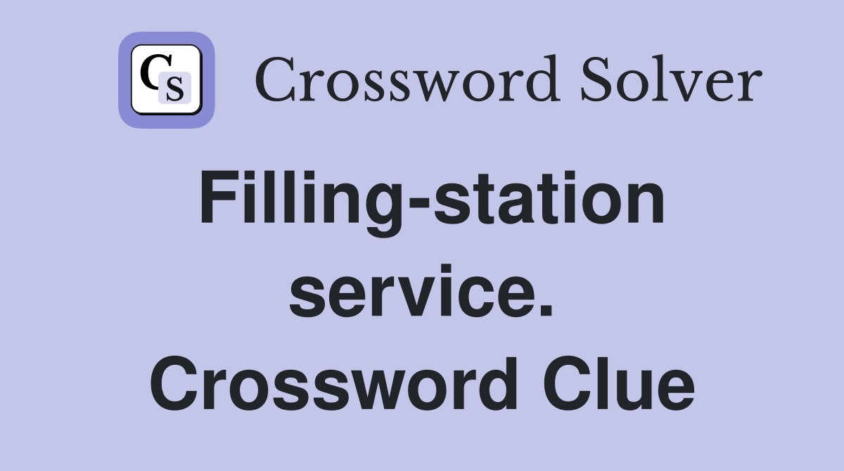 Filling-station service. Crossword Clue