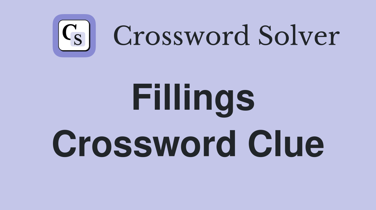 Fillings Crossword Clue