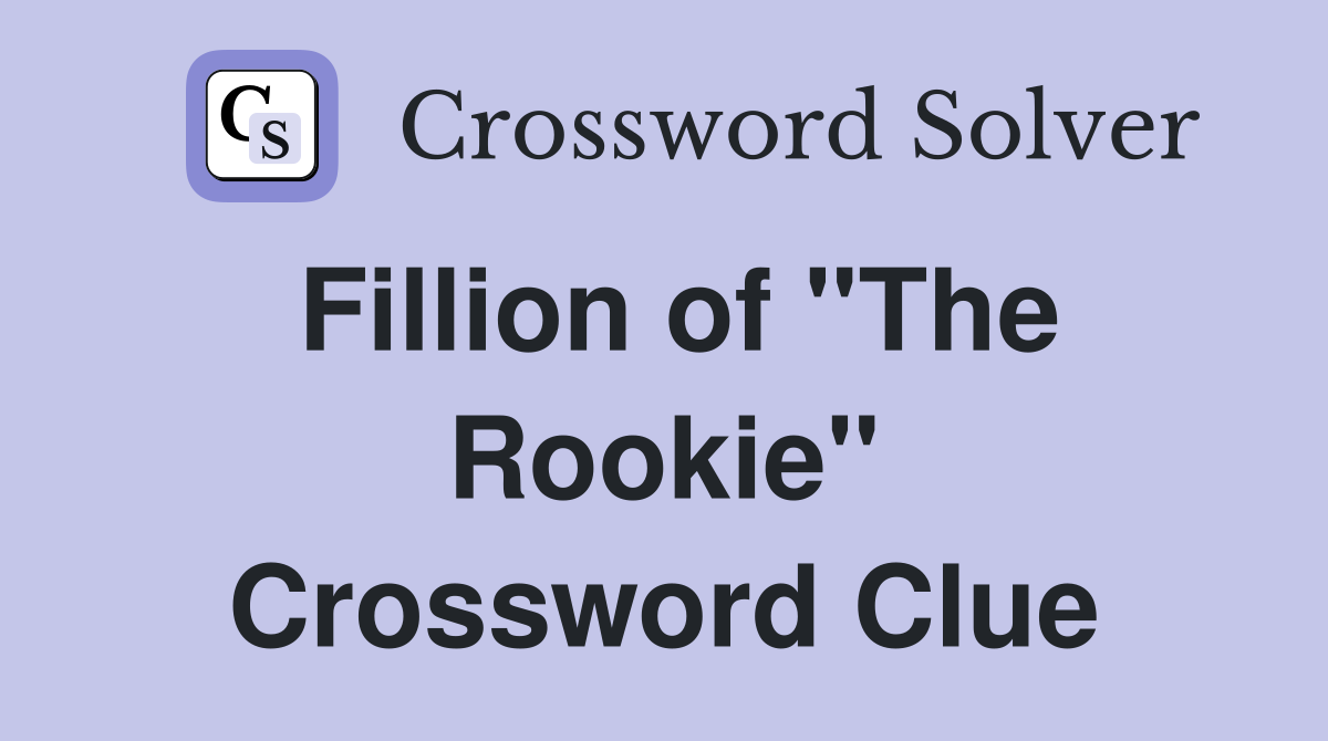 Fillion of "The Rookie" Crossword Clue