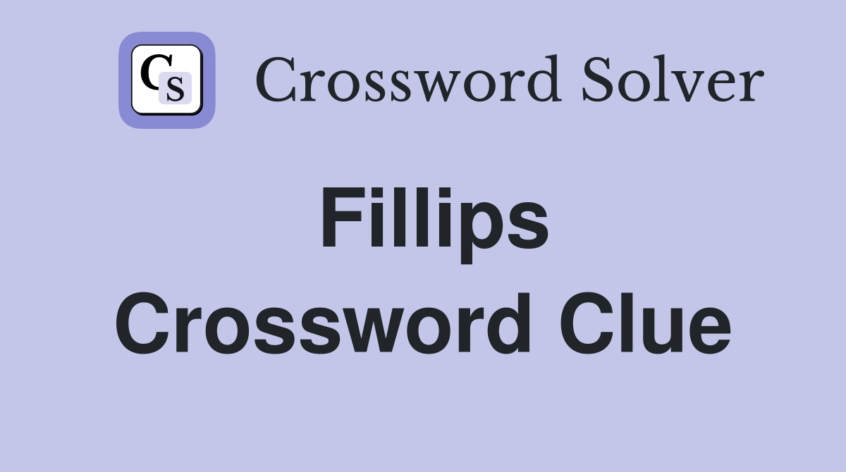 Fillips Crossword Clue
